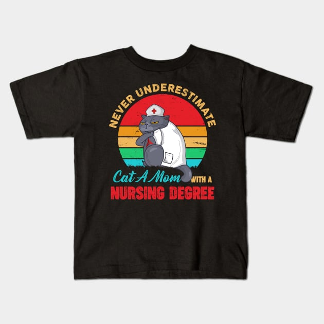 Never Underestimate Cat A Mom with A Nursing Degree Kids T-Shirt by neonatalnurse